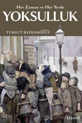 Yoksulluk: Her Zaman ve Her Yerde