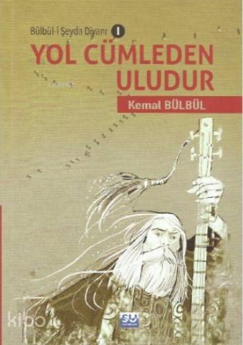 Yol Cümleden Uludur; Bülbü-i Şeyda Divanı