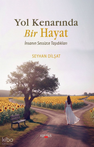 Yol Kenarında Bir Hayat;İnsanın Sessizce Taşıdıkları