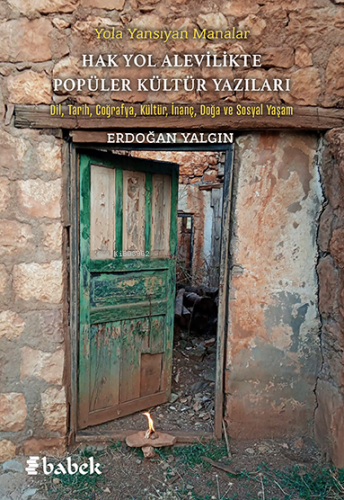 Yola Yansıyan Manalar - Hak Yol Alevilikte Popüler Kültür Yazıları;Dil, Tarih, Coğrafya, Kültür, İnanç, Doğa ve Sosyal Yaşam
