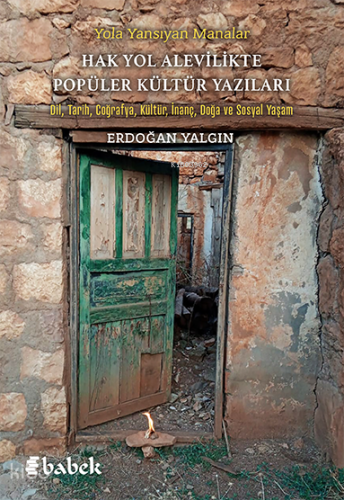 Yola Yansıyan Manalar - Hak Yol  Alevilikte Popüler Kültür Yazıları;Dil, Tarih, Coğrafya, Kültür, İnanç, Doğa ve Sosyal Yaşam