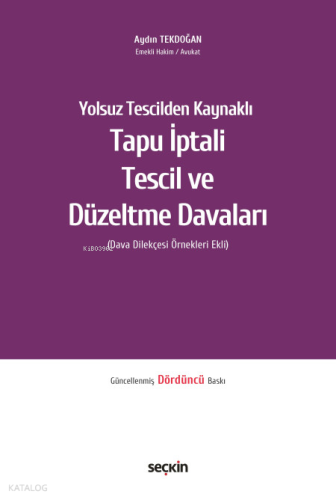 Yolsuz Tescilden Kaynaklı Tapu İptali, Tescil ve Düzeltme Davaları (Ciltli);Dava Dilekçesi Örnekleri Ekli