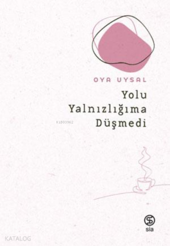 Yolu Yalnızlığıma  Düşmedi