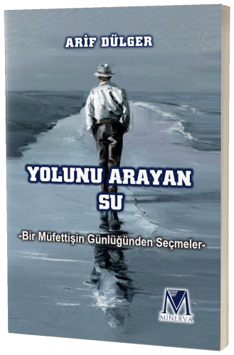 Yolunu Arayan Su;Bir Müfettişin Günlüğünden Seçmeler
