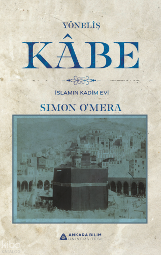 Yöneliş Kâbe ;İslamın Kadim Evi