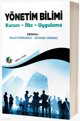 Yönetim Bilimi Kuram ;İlke – Uygulama