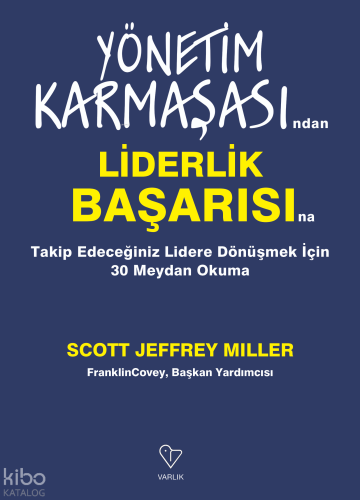 Yönetim Karmaşasından Liderlik Başarısına Takip Edeceğiniz Lidere Dönüşmek İçin 30 Meydan Okuma