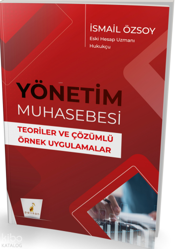 Yönetim Muhasebesi;Teoriler ve Çözümlü Örnek Uygulamalar