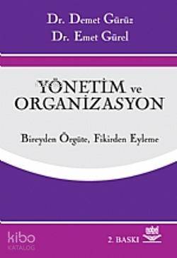 Yönetim ve Organizasyon; Bireyden Örgüte, Fikirden Eyleme