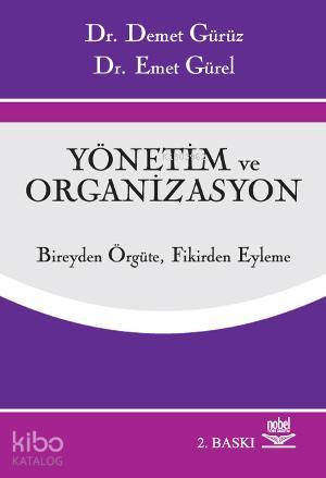 Yönetim ve Organizasyon; Bireyden Örgüte Fikirden Eyleme