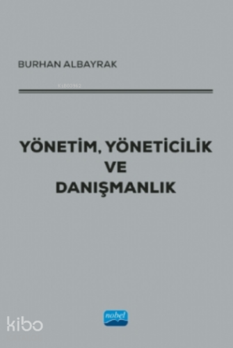 Yönetim, Yöneticilik Ve Danışmanlık - Kitapiks.com