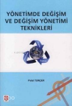 Yönetimde Değişim ve Değişim Yönetimi Teknikleri