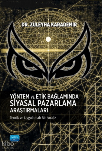 Yöntem Ve Etik Bağlamında Siyasal Pazarlama Araştırmaları - Teorik Ve Uygulamalı Bir Analiz