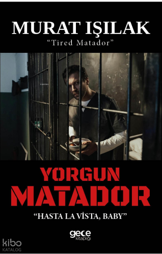 Yorgun Matador;"Hasta La Vista, Baby" - "Tired Matador"
