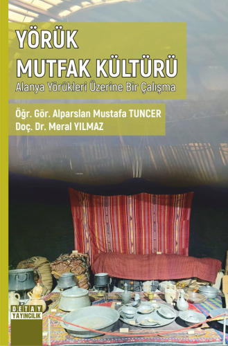 Yörük Mutfak Kültürü Alanya Yörükleri Üzerine Bir Çalışma