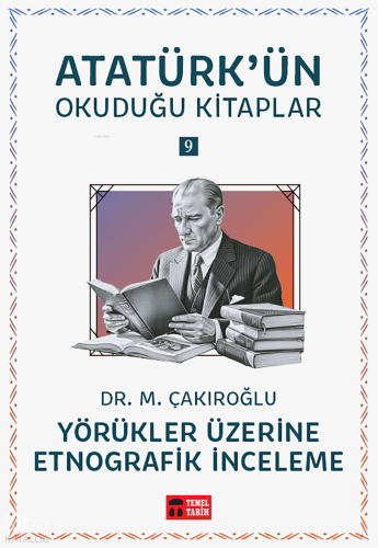 Yörükler Üzerine Etnografik İnceleme;Atatürk'ün Okuduğu Kitaplar 9