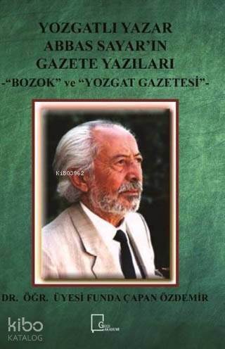 Yozgatlı Yazar Abbas Sayar'ın Gazete Yazıları; Bozok ve Yozgat Gazetesi