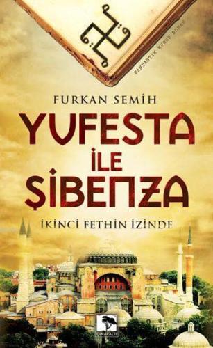 Yufesta ile Şibenza; İkinci Fethin İzinde - Kitapiks.com