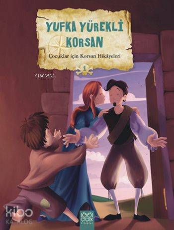 Yufka Yürekli Korsan; Çocuklar için Korsan Hikâyeleri 1