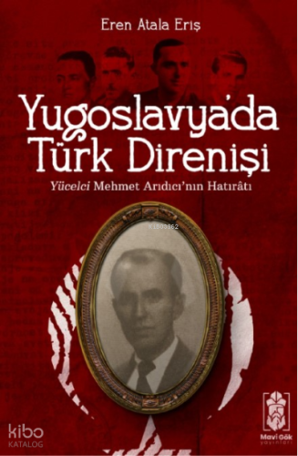 Yugoslavya’da Türk Direnişi;Yücelci Mehmet Arıdıcı’nın Hatıratı