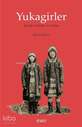 Yukagirler; İnanış Gelenek ve Anlatı