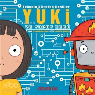 Yuki ve Yapay Zeka - Teknoloji Üreten Nesiller - Kitapiks.com