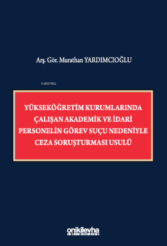Yükseköğretim Kurumlarında Çalışan Akademik ve İdari Personelin Görev Suçu Nedeniyle Ceza Soruşturması Usulü