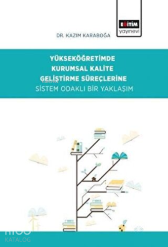 Yükseköğretimde Kurumsal Kalite Geliştirme Süreçlerine Sistem Odaklı Bir Yaklaşım