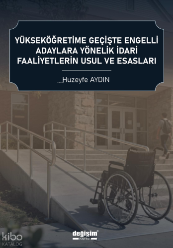 Yükseköğretime Geçişte Engelli Adaylara Yönelik İdari Faliyetlerin Usu