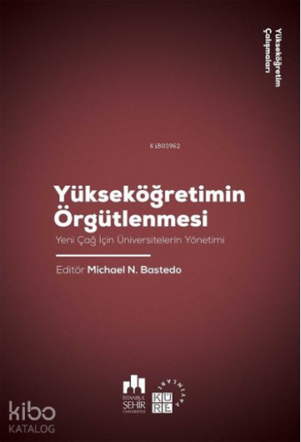 Yükseköğretimin Örgütlenmesi;Yeni Çağ için Üniversitelerin Yönetimi