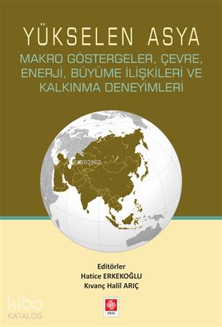 Yükselen Asya; Makro Göstergeler, Çevre, Enerji, Büyüme İlişkileri ve Kalkınma Deneyimleri