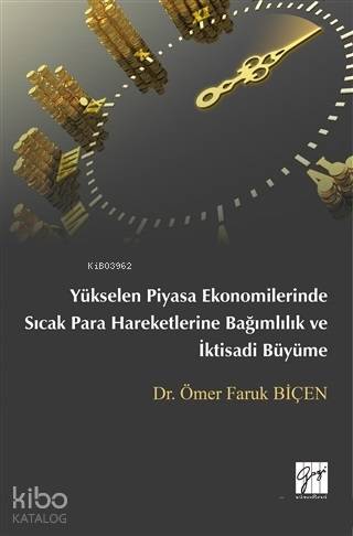 Yükselen Piyasa Ekonomilerinde Sıcak Para Hareketlerine Bağımlılık ve İktisadi Büyüme