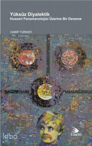 Yüksüz Diyalektik; Husserl Fenomenolojisi Üzerine Bir Deneme