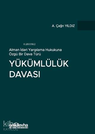 Yükümlülük Davası (Ciltli); Alman İdari Yargılama Hukukuna Özgü Bir Dava Türü