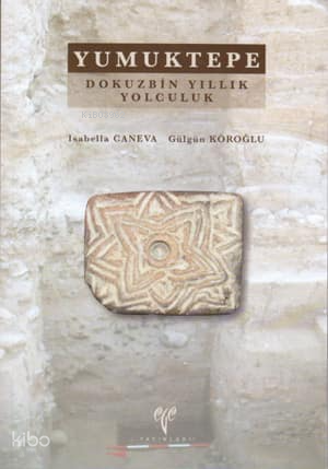 Yumuktepe - Dokuzbin Yıllık Yolculuk