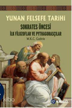 Yunan Felsefe Tarihi 1; Sokrates Öncesi İlk Filozoflar ve Pythagorasçı