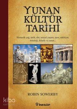 Yunan Kültür Tarihi; Homerik Çağ, Tarih, Din, Sosyal Yaşam, Spor, Edebiyat, Mitoloji, Felsefe ve Sanat