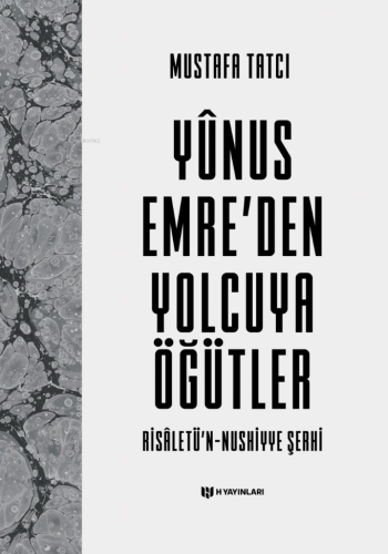 Yûnus Emre'den Yolcuya Öğütler;Risâletü'n-Nushiyye Şerhi