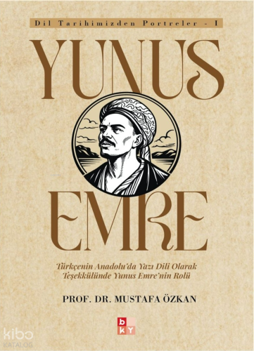 Yunus Emre;Dil Tarihimizden Portreler -1
