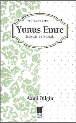 Yunus Emre Hayatı ve Sanatı; Türk Tasavvuf Şairleri 1 - Kitapiks.com