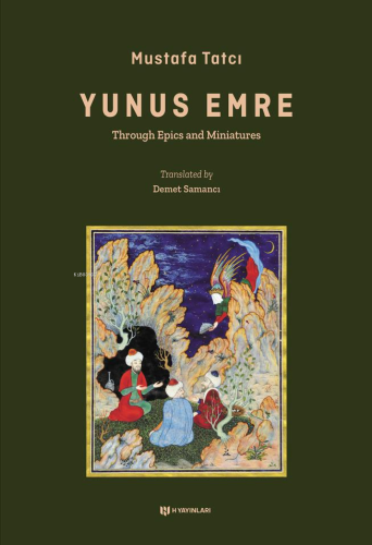 Yûnus Emre;Through Epics and Miniatures - Kitapiks.com