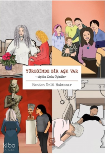 Yüreğimde Bir Aşk Var;Aşkla Dolu Öyküler