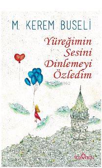 Yüreğimin Sesini Dinlemeyi  Özledim