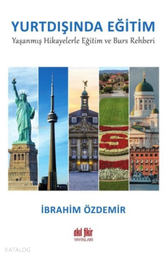 Yurtdışında Eğitim Yaşanmış Hikayelerle ;Eğitim ve Burs Rehberi