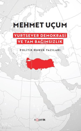 Yurtsever Demokrasi ve Tam Bağımsızlık - Politik Hukuk Yazıları