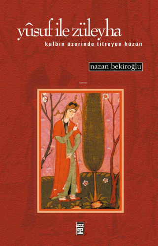 Yusuf İle Züleyha; Kalbin Üzerinde Titreyen Hüzün - Kitapiks.com