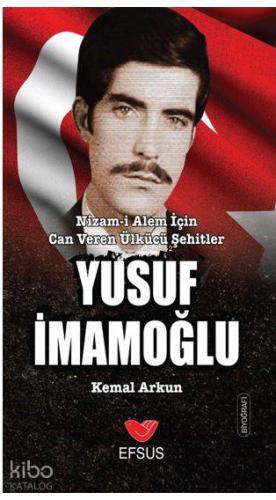 Yusuf İmamoğlu; Nizam-ı Alem İçin Can Veren Ülkücü Şehitler