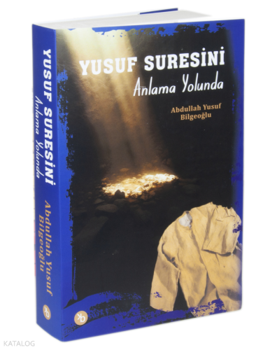 Yusuf Suresini Anlama Yolunda