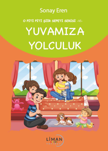 Yuvamıza Yolculuk;O Piti Piti Şiir Sepeti Serisi – VI - Kitapiks.com