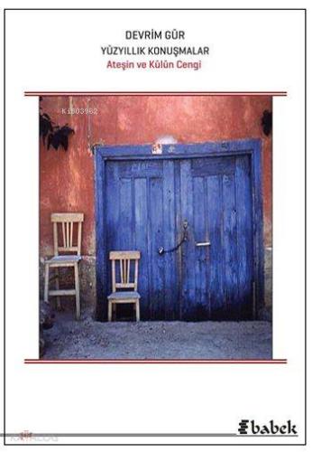 Yüz Yıllık Konuşmalar; Ateşin ve Külün Cengi